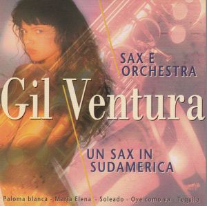 GIl Ventura Sax And Orchestra - Un Sax In SudAmerica (1996)