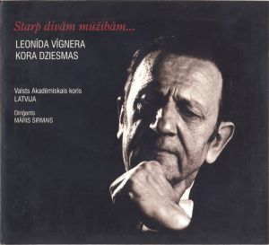 Valsts Akadēmiskais Koris Latvija / Māris Sirmais - Starp Divām Mūžībām... Leonīda Vīgnera Kora Dziesmas (2001)