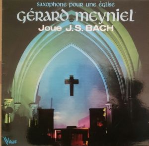 J. S. Bach / Gérard Meyniel - Saxophone Pour Une Église (1981)