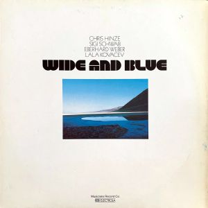 Eberhard Weber / Sigi Schwab / Chris Hinze / Lala Kovacev - Wide And Blue (1978)