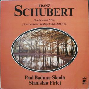 Franz Schubert / Paul Badura-Skoda / Stanisław Firlej - Sonata A-moll D.821 / "Grazer Fantasie" - Fantazja C-dur D.605 A Etc. (1983)