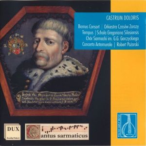 Bornus Consort / Orkiestra Czasów Zarazy / Vocal Quartet Tempus / Schola Gregoriana Silesiensis / Chór Sarmacki im. Grzegorza Gerwazego Gorczyckiego / Concerto Antemurale / Robert Pożarski - Castrum Doloris: Old Polish Burial Ceremonies (2014)