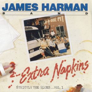 James Harman Band - Extra Napkins (Strictly The Blues...Vol.1) (1997)