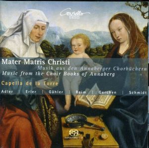 Capella De La Torre - Mater Matris Christi | Musik aus den Annaberger Chorbüchern (2007)