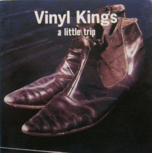 Vinyl Kings - A Little Trip (2002)