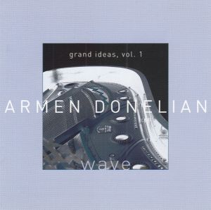 Armen Donelian - Wave: Great Ideas, Vol.1 (2000)