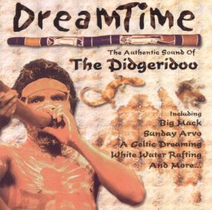 Dreamtime (9) - The Authentic Sound Of The Didgeridoo (1999)