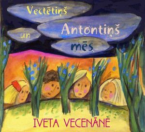 Iveta Vecenāne - Vectētiņš Antontiņš Un Mēs (2011)