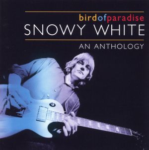 Snowy White - Bird Of Paradise / An Anthology
