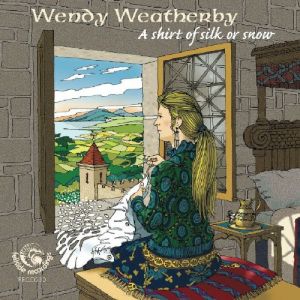 Wendy Weatherby - A Shirt Of Silk Or Snow (2010)