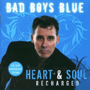 Bad Boys Blue - Heart & Soul (Recharged) (2018)