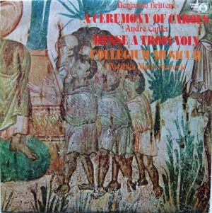 Collegium Musicum / Benjamin Britten / André Caplet - A Ceremony Of Carols / Messe A Trois Voix (1984)