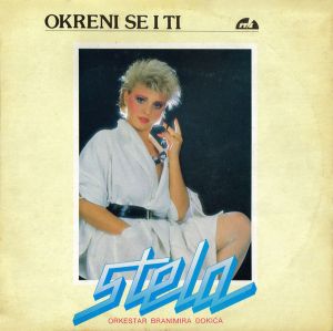 Stela / Orkestar Branimira Đokića - Okreni Se I Ti (1986)