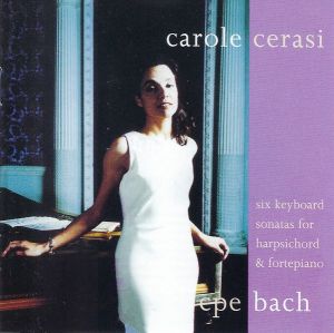 Carole Cerasi / CPE Bach - Six Keyboard Sonatas For Harpsichord & Fortepiano (2000)