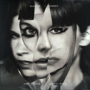 Sleater-Kinney - The Center Won't Hold (2019)