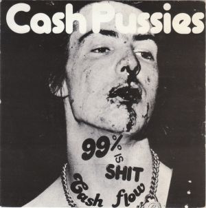 Cash Pussies - 99% Is Shit (1979)