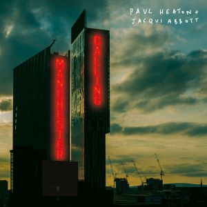 Paul Heaton + Jacqui Abbott - Manchester Calling (2020)