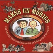 Dažādi Izpildītāji - Makss un Morics - Tīnas Hercbergas literāri-muzikāla kompozīcija pēc Vilhelma Buša stāsta motīviem (2006)