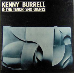 Kenny Burrell - Kenny Burrell & The Tenor-Sax Giants