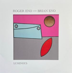 Brian Eno / Roger Eno - Luminous (2020)