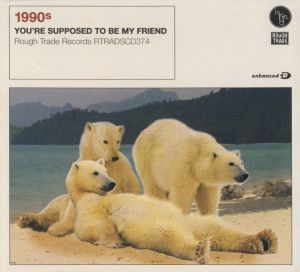 1990s - You're Supposed To Be My Friend (2006)
