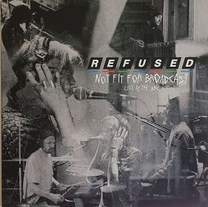 Refused - Not Fit For Broadcast (Live At The BBC) (2020)