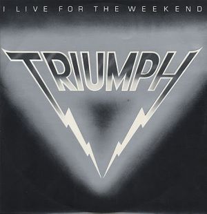 Triumph (2) - I Live For The Weekend (1980)