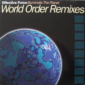 Effective Force - Illuminate The Planet (World Order Remixes) (1993)