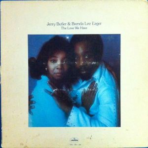 Jerry Butler / Brenda Lee Eager - The Love We Have, The Love We Had (1973)