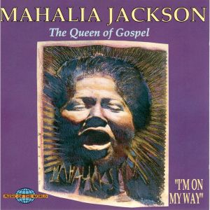 Mahalia Jackson - I'm On My Way (1992)