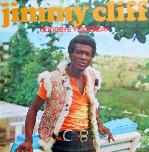 Jimmy Cliff - Goodbye Yesterday (1971)