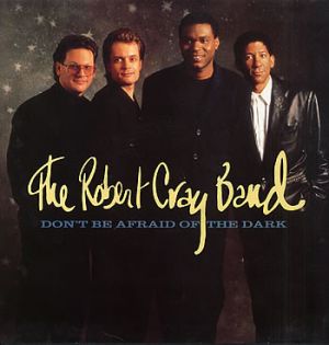 The Robert Cray Band - Don't Be Afraid Of The Dark (1988)