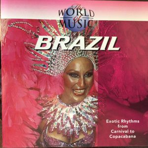 Unknown Artist - The World Of Music - Brazil (Exotic Rhythms From Carnival To Copacabana) (1995)