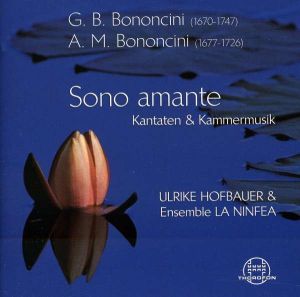 Ensemble La Ninfea / G.B. Bononcini / A.M. Bononcini / Ulrike Hofbauer - Sono Amante - Kantaten & Kammermusik (2011)