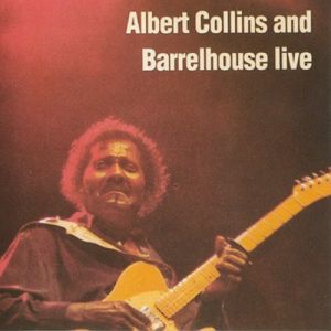 Albert Collins / Barrelhouse - Albert Collins And Barrelhouse Live (1992)