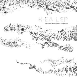 Massimiliano Pagliara / Roger 23 - H-EA-L EP (2009)