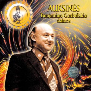 Benjaminas Gorbulskis - Auksinės Benjamino Gorbulskio Dainos (2000)