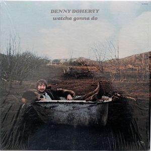 Denny Doherty - Watcha Gonna Do (1971)