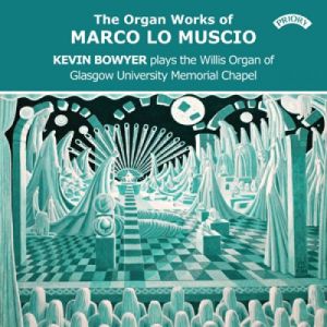 Marco Lo Muscio / Kevin Bowyer - The Organ Works Of Marco Lo Muscio (2017)