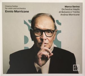 Ennio Morricone / Marco Serino / Orchestra Haydn Di Bolzano E Trento / Andrea Morricone - Cinema Suites For Violin And Orchestra (2022)