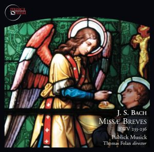 J. S. Bach / Publick Musick / Thomas Folan - Missæ Breves (2006)