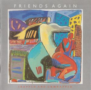 Friends Again - Trapped And Unwrapped (1984)