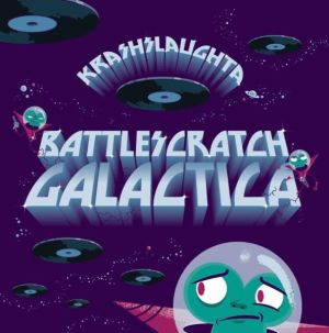 Krash Slaughta - Battlescratch Galactica (2010)