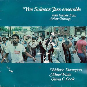 Ytre Suløens Jass-Ensemble / Wallace Davenport / Aline White / Olivia C. Cook - Ytre Suløens Jass-Ensemble With Friends From New Orleans (1976)