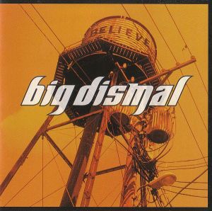 Big Dismal - Believe (2003)