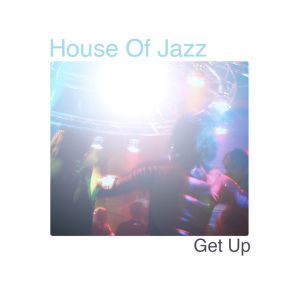 House Of Jazz - Get Up (1998)