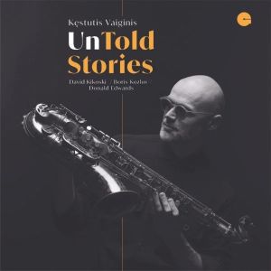 Kęstutis Vaiginis / David Kikoski / Boris Kozlov / Donald Edwards - UnTold Stories (2024)