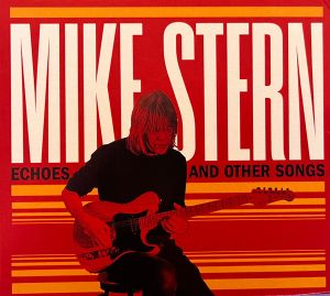 Mike Stern - Echoes And Other Songs (2024)