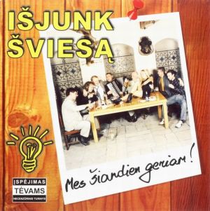 Išjunk Šviesą - Mes Šiandien Geriam ! (2003)