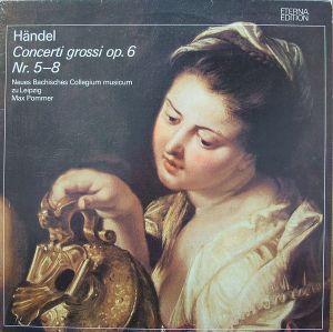Handel / Neues Bachisches Collegium Musicum Leipzig / Max Pommer - Concerti Grossi Op. 6 Nr. 5-8 (1985)